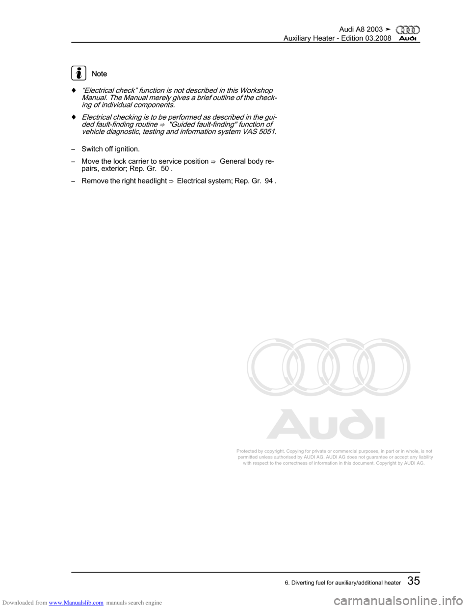 AUDI A8 2003 D3 / 2.G Auxiliary Heater Owners Guide Downloaded from www.Manualslib.com manuals search engine 
Protected by copyright. Copying for private or commercial purposes, in p\
art or in whole, is not 
 permitted unless authorised by AUDI AG. AU