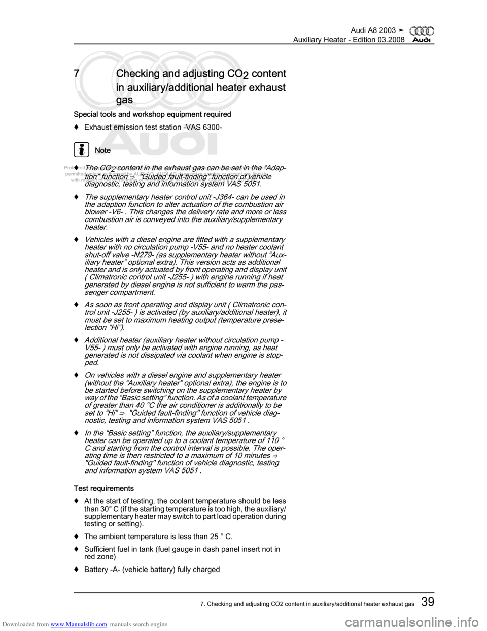 AUDI A8 2003 D3 / 2.G Auxiliary Heater Service Manual Downloaded from www.Manualslib.com manuals search engine 
Protected by copyright. Copying for private or commercial purposes, in p\
art or in whole, is not 
 permitted unless authorised by AUDI AG. AU