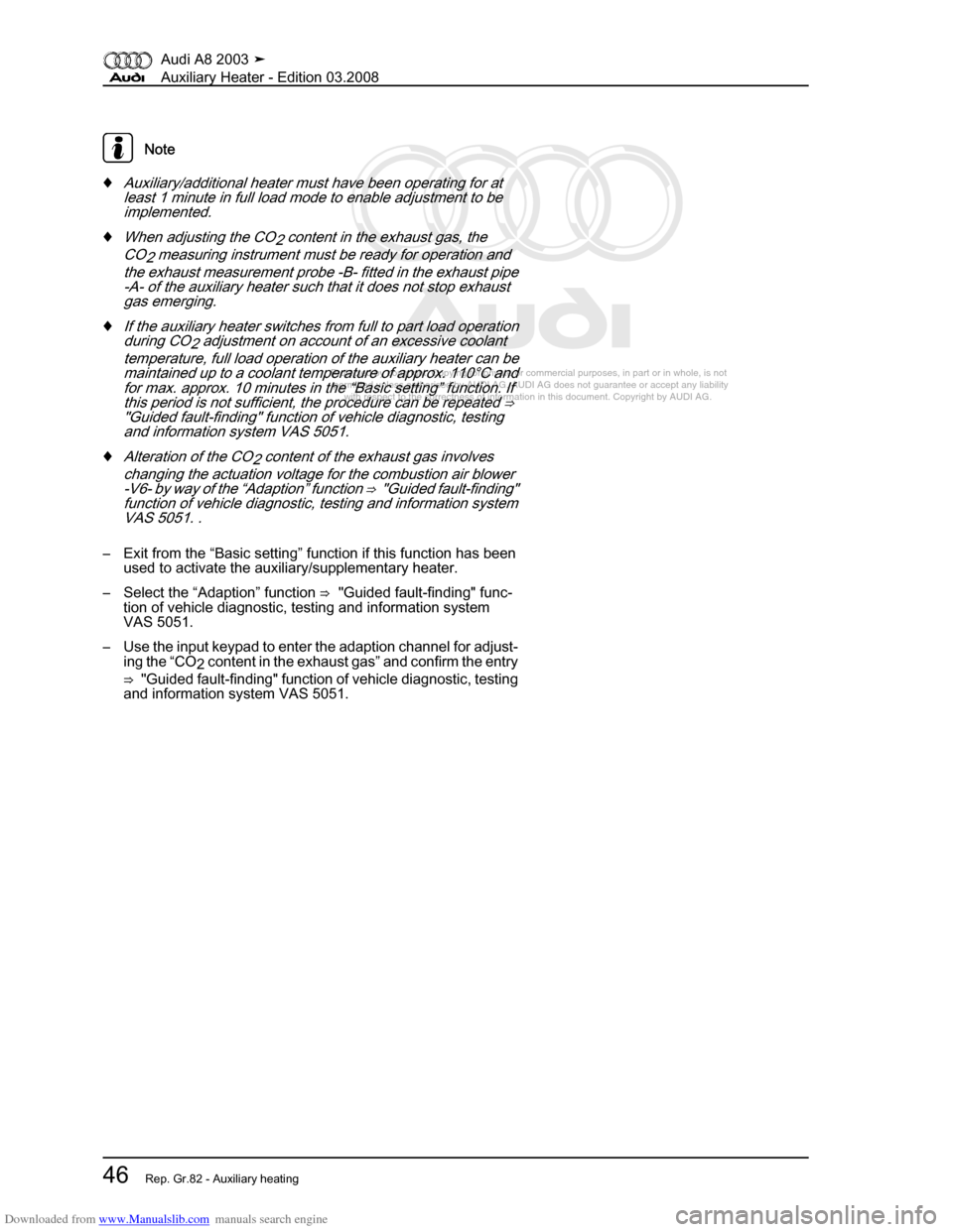 AUDI A8 2003 D3 / 2.G Auxiliary Heater Service Manual Downloaded from www.Manualslib.com manuals search engine 
Protected by copyright. Copying for private or commercial purposes, in p\
art or in whole, is not 
 permitted unless authorised by AUDI AG. AU