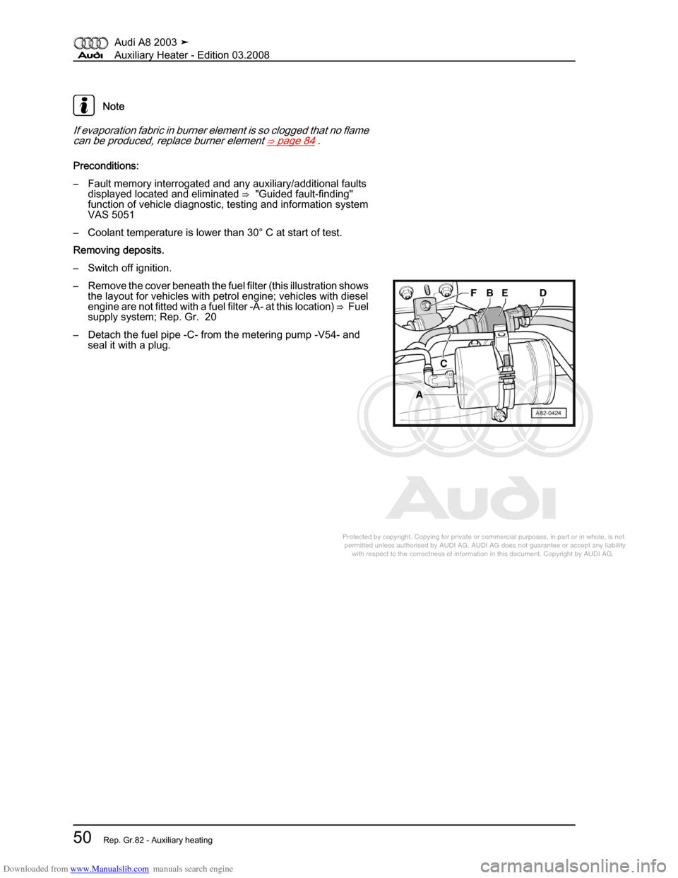 AUDI A8 2003 D3 / 2.G Auxiliary Heater Repair Manual Downloaded from www.Manualslib.com manuals search engine 
Protected by copyright. Copying for private or commercial purposes, in p\
art or in whole, is not 
 permitted unless authorised by AUDI AG. AU