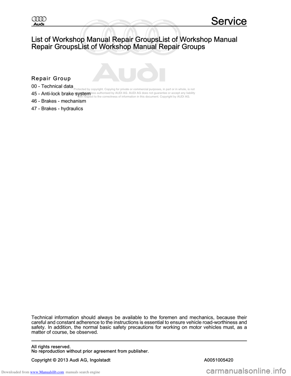 AUDI A8 2003 D3 / 2.G Brake System Workshop Manual Downloaded from www.Manualslib.com manuals search engine 
Protected by copyright. Copying for private or commercial purposes, in p\
art or in whole, is not 
 permitted unless authorised by AUDI AG. AU