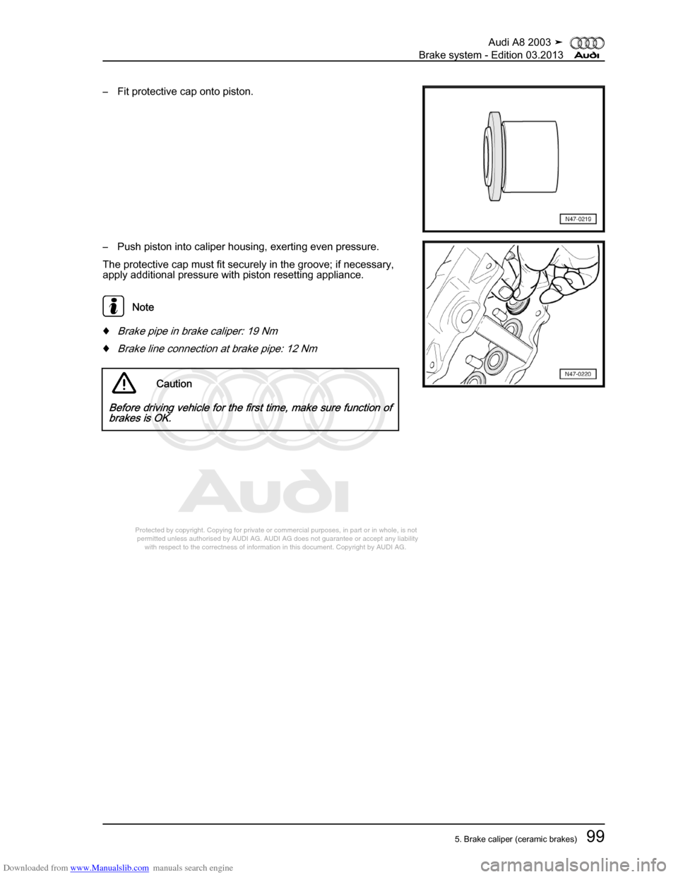 AUDI A8 2003 D3 / 2.G Brake System Workshop Manual Downloaded from www.Manualslib.com manuals search engine 
Protected by copyright. Copying for private or commercial purposes, in p\
art or in whole, is not 
 permitted unless authorised by AUDI AG. AU