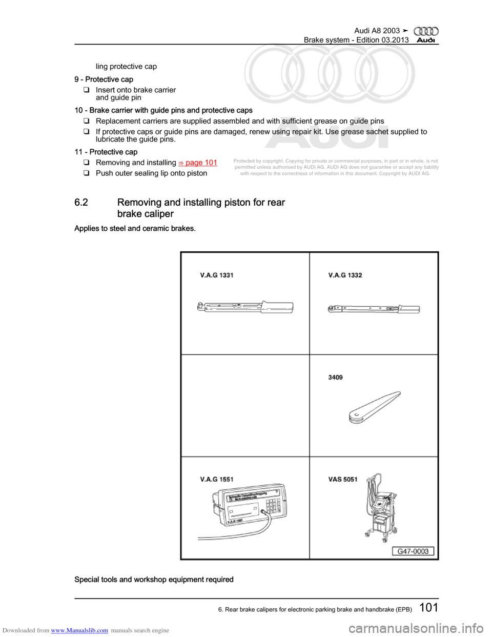 AUDI A8 2003 D3 / 2.G Brake System Workshop Manual Downloaded from www.Manualslib.com manuals search engine 
Protected by copyright. Copying for private or commercial purposes, in p\
art or in whole, is not 
 permitted unless authorised by AUDI AG. AU