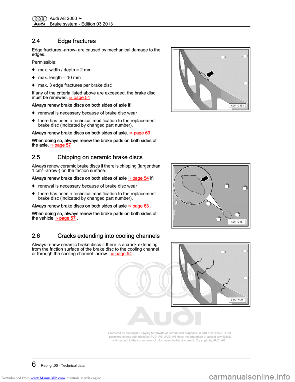 AUDI A8 2003 D3 / 2.G Brake System User Guide Downloaded from www.Manualslib.com manuals search engine 
Protected by copyright. Copying for private or commercial purposes, in p\
art or in whole, is not 
 permitted unless authorised by AUDI AG. AU