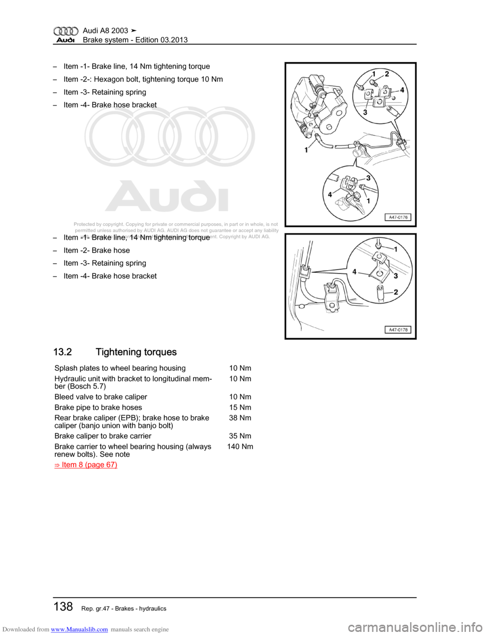 AUDI A8 2003 D3 / 2.G Brake System Workshop Manual Downloaded from www.Manualslib.com manuals search engine 
Protected by copyright. Copying for private or commercial purposes, in p\
art or in whole, is not 
 permitted unless authorised by AUDI AG. AU