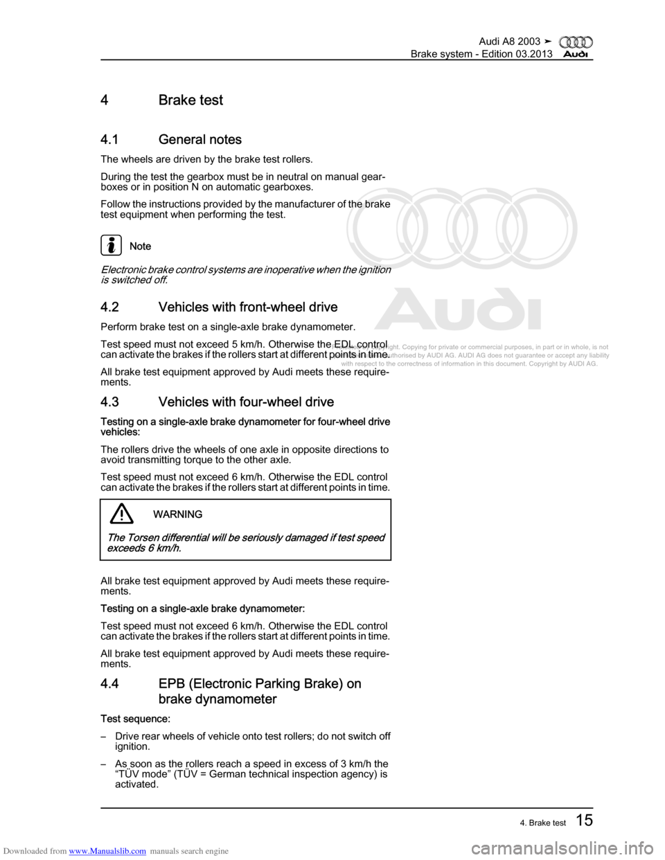 AUDI A8 2003 D3 / 2.G Brake System Owners Manual Downloaded from www.Manualslib.com manuals search engine 
Protected by copyright. Copying for private or commercial purposes, in p\
art or in whole, is not 
 permitted unless authorised by AUDI AG. AU