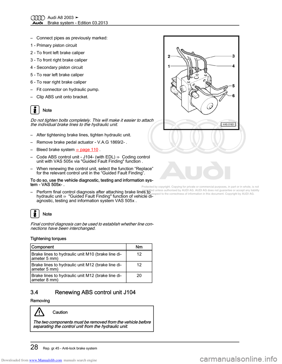 AUDI A8 2003 D3 / 2.G Brake System Owners Guide Downloaded from www.Manualslib.com manuals search engine 
Protected by copyright. Copying for private or commercial purposes, in p\
art or in whole, is not 
 permitted unless authorised by AUDI AG. AU