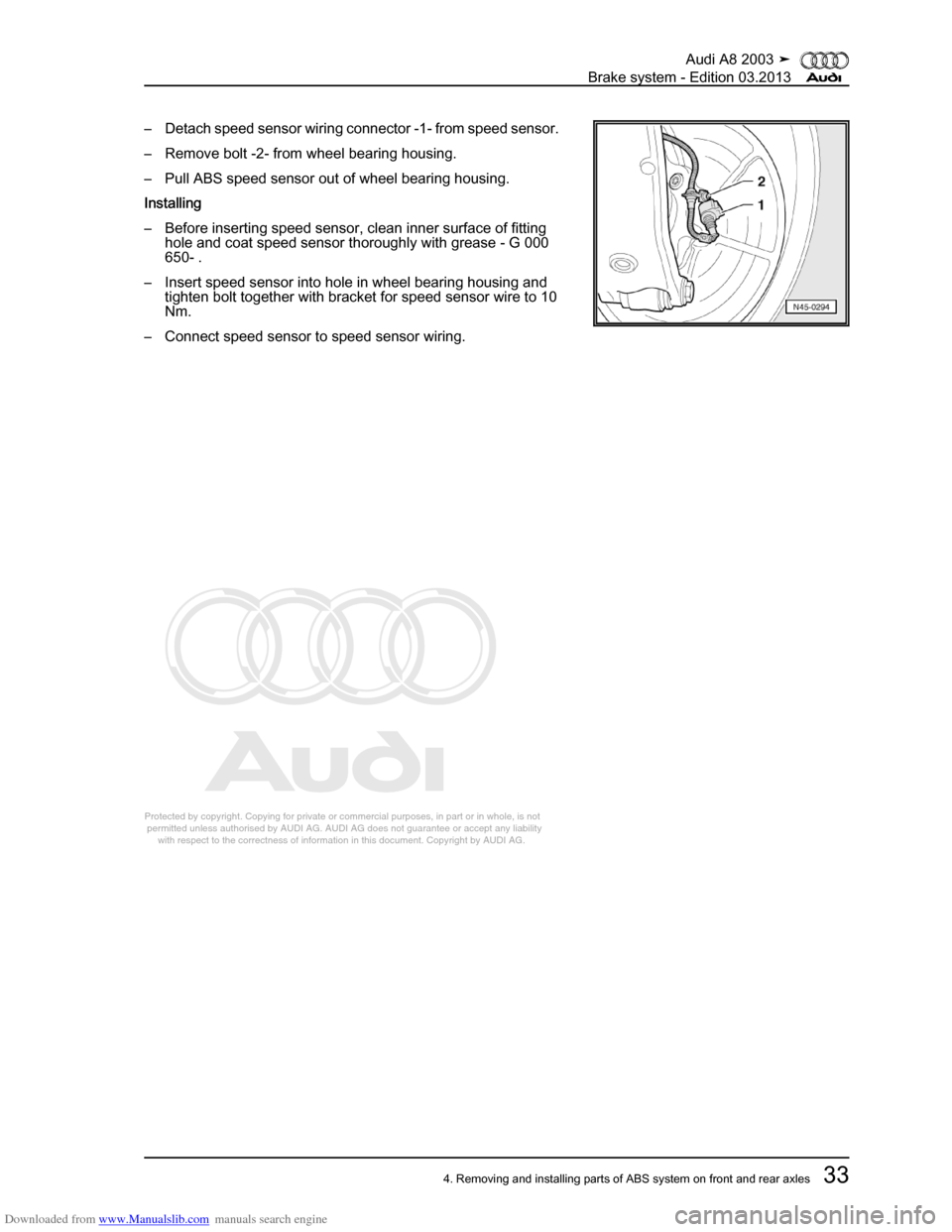 AUDI A8 2003 D3 / 2.G Brake System Owners Guide Downloaded from www.Manualslib.com manuals search engine 
Protected by copyright. Copying for private or commercial purposes, in p\
art or in whole, is not 
 permitted unless authorised by AUDI AG. AU