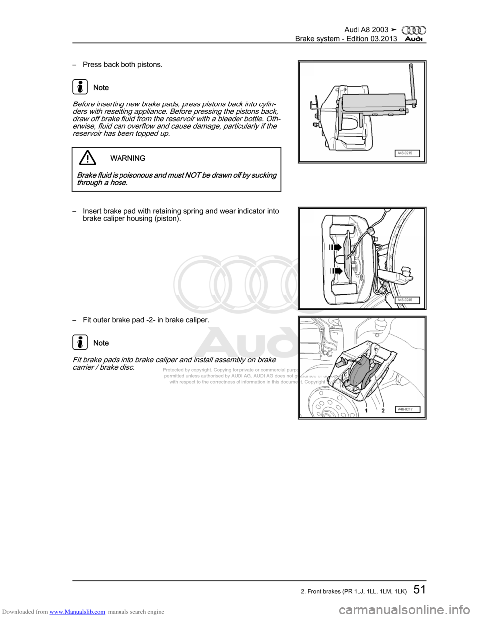 AUDI A8 2003 D3 / 2.G Brake System Repair Manual Downloaded from www.Manualslib.com manuals search engine 
Protected by copyright. Copying for private or commercial purposes, in p\
art or in whole, is not 
 permitted unless authorised by AUDI AG. AU