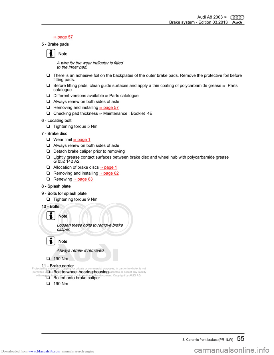 AUDI A8 2003 D3 / 2.G Brake System Repair Manual Downloaded from www.Manualslib.com manuals search engine 
Protected by copyright. Copying for private or commercial purposes, in p\
art or in whole, is not 
 permitted unless authorised by AUDI AG. AU