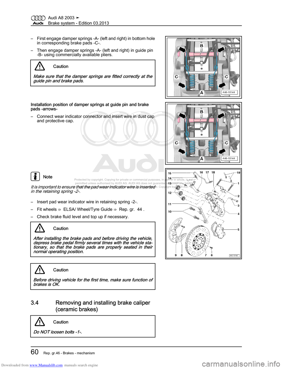 AUDI A8 2003 D3 / 2.G Brake System Repair Manual Downloaded from www.Manualslib.com manuals search engine 
Protected by copyright. Copying for private or commercial purposes, in p\
art or in whole, is not 
 permitted unless authorised by AUDI AG. AU
