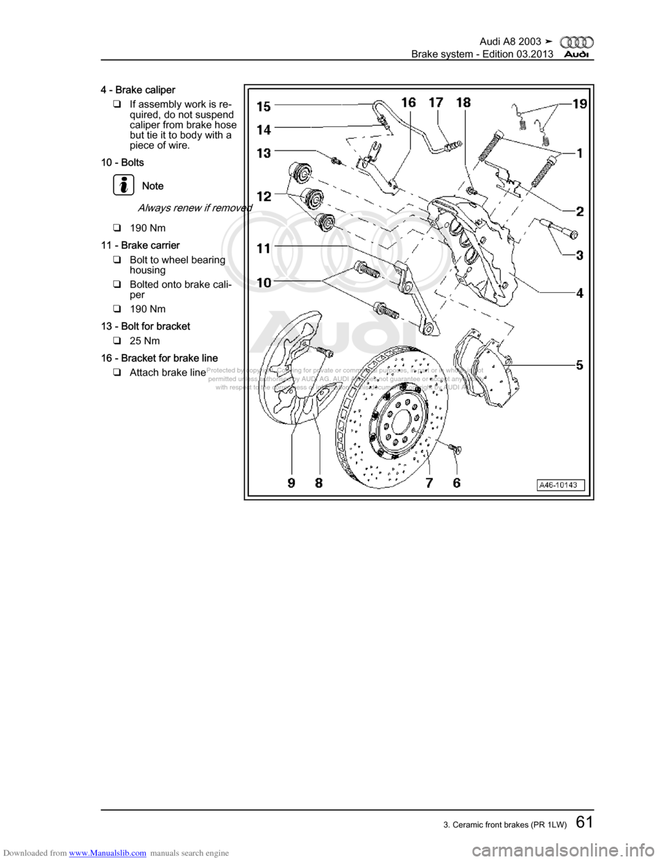 AUDI A8 2003 D3 / 2.G Brake System Repair Manual Downloaded from www.Manualslib.com manuals search engine 
Protected by copyright. Copying for private or commercial purposes, in p\
art or in whole, is not 
 permitted unless authorised by AUDI AG. AU