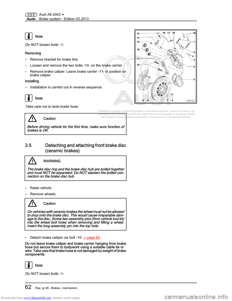 AUDI A8 2003 D3 / 2.G Brake System Repair Manual Downloaded from www.Manualslib.com manuals search engine 
Protected by copyright. Copying for private or commercial purposes, in p\
art or in whole, is not 
 permitted unless authorised by AUDI AG. AU