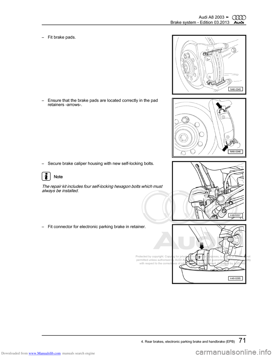 AUDI A8 2003 D3 / 2.G Brake System Manual PDF Downloaded from www.Manualslib.com manuals search engine 
Protected by copyright. Copying for private or commercial purposes, in p\
art or in whole, is not 
 permitted unless authorised by AUDI AG. AU