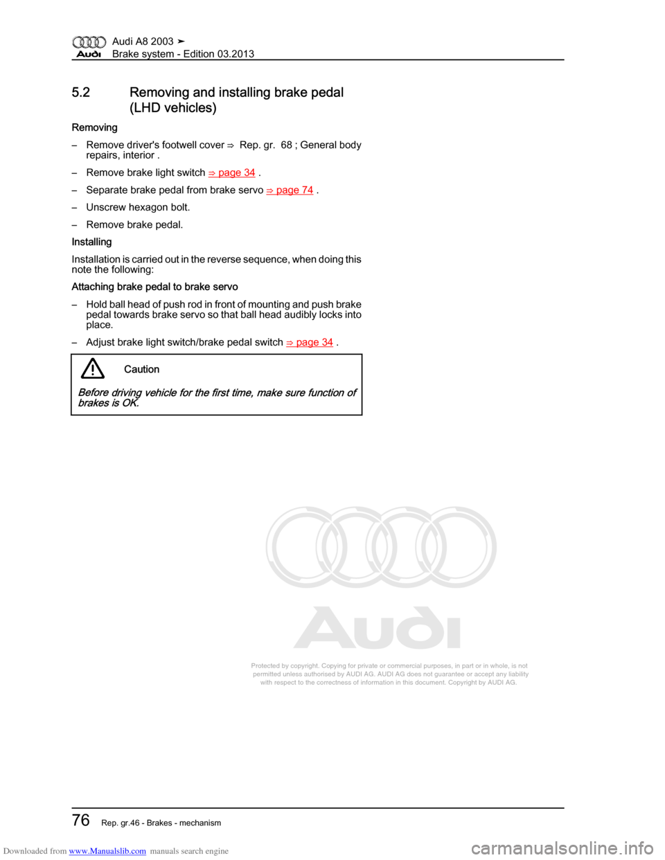 AUDI A8 2003 D3 / 2.G Brake System Manual Online Downloaded from www.Manualslib.com manuals search engine 
Protected by copyright. Copying for private or commercial purposes, in p\
art or in whole, is not 
 permitted unless authorised by AUDI AG. AU