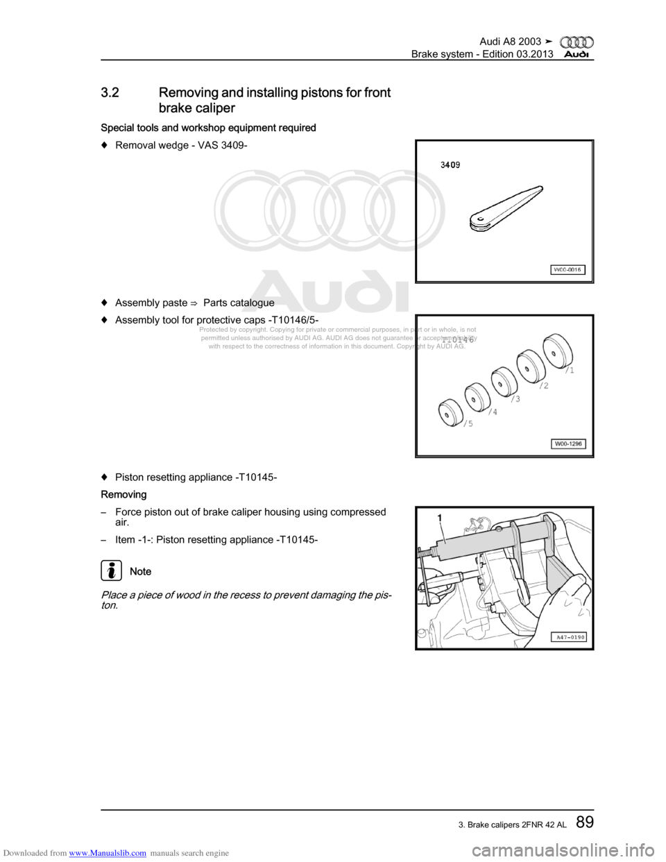 AUDI A8 2003 D3 / 2.G Brake System Owners Manual Downloaded from www.Manualslib.com manuals search engine 
Protected by copyright. Copying for private or commercial purposes, in p\
art or in whole, is not 
 permitted unless authorised by AUDI AG. AU