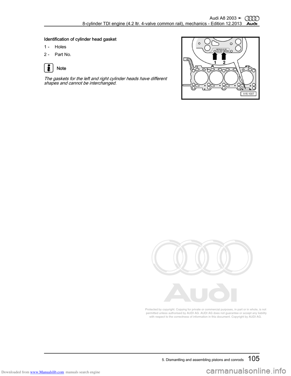 AUDI A8 2003 D3 / 2.G BVN BMC Engines Workshop Manual Downloaded from www.Manualslib.com manuals search engine 
Protected by copyright. Copying for private or commercial purposes, in p\art or in whole, is not 
 permitted unless authorised by AUDI AG. AU