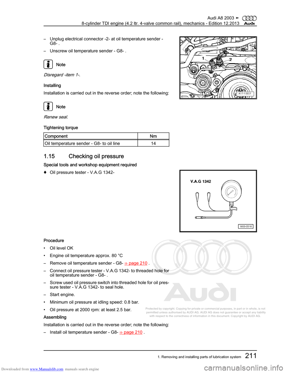 AUDI A8 2003 D3 / 2.G BVN BMC Engines Workshop Manual Downloaded from www.Manualslib.com manuals search engine 
Protected by copyright. Copying for private or commercial purposes, in p\
art or in whole, is not 
 permitted unless authorised by AUDI AG. AU