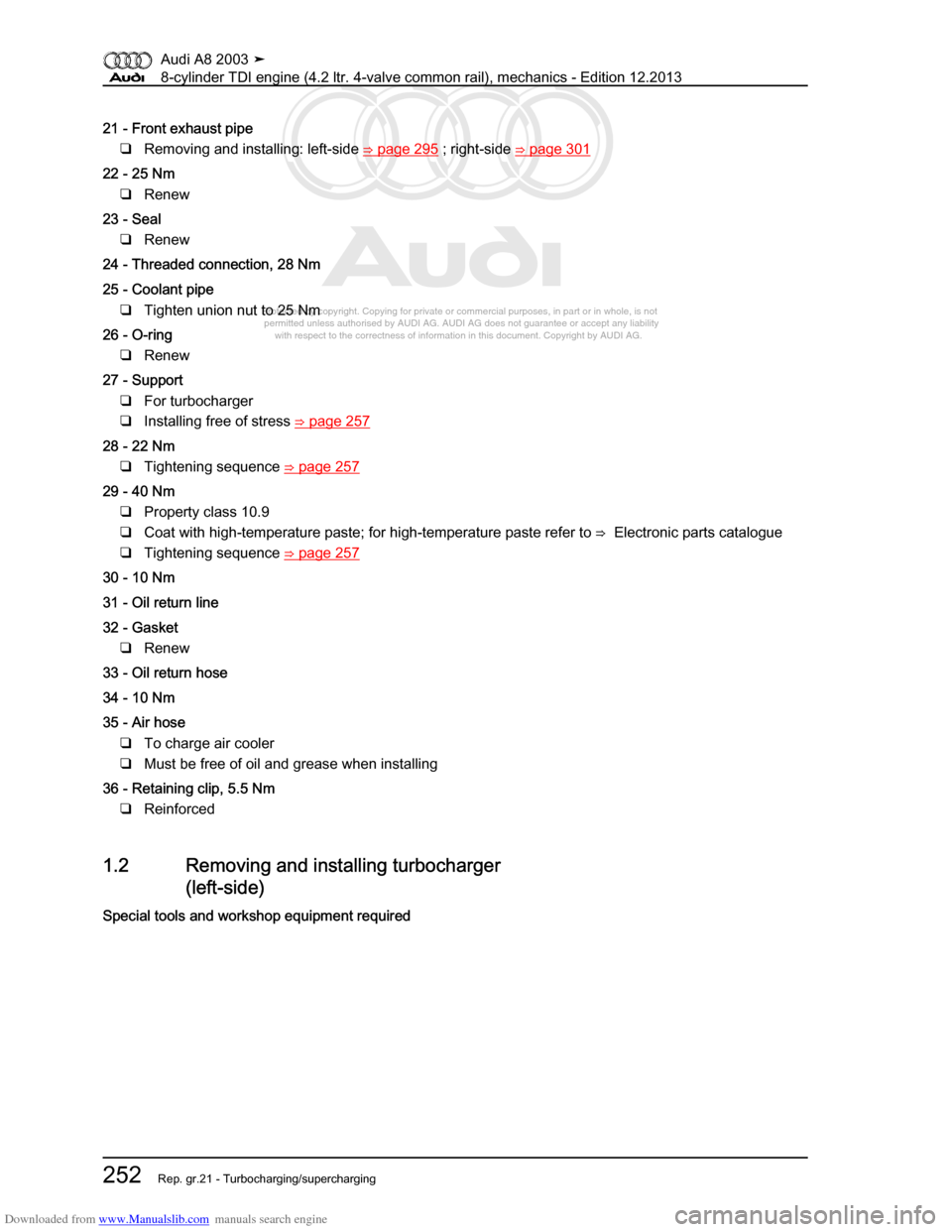 AUDI A8 2003 D3 / 2.G BVN BMC Engines Workshop Manual Downloaded from www.Manualslib.com manuals search engine 
Protected by copyright. Copying for private or commercial purposes, in p\
art or in whole, is not 
 permitted unless authorised by AUDI AG. AU