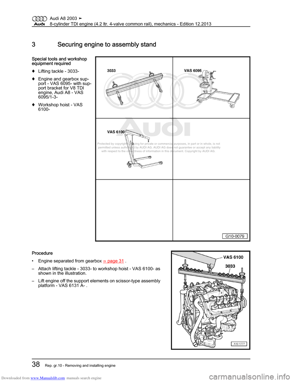 AUDI A8 2003 D3 / 2.G BVN BMC Engines Service Manual Downloaded from www.Manualslib.com manuals search engine 
Protected by copyright. Copying for private or commercial purposes, in p\
art or in whole, is not 
 permitted unless authorised by AUDI AG. AU
