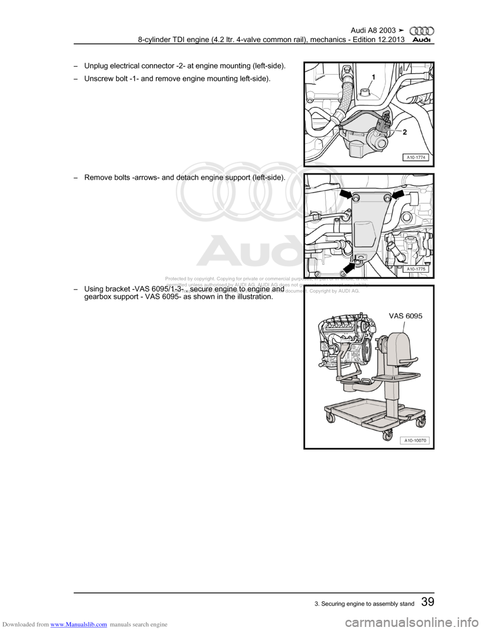 AUDI A8 2003 D3 / 2.G BVN BMC Engines Service Manual Downloaded from www.Manualslib.com manuals search engine 
Protected by copyright. Copying for private or commercial purposes, in p\
art or in whole, is not 
 permitted unless authorised by AUDI AG. AU