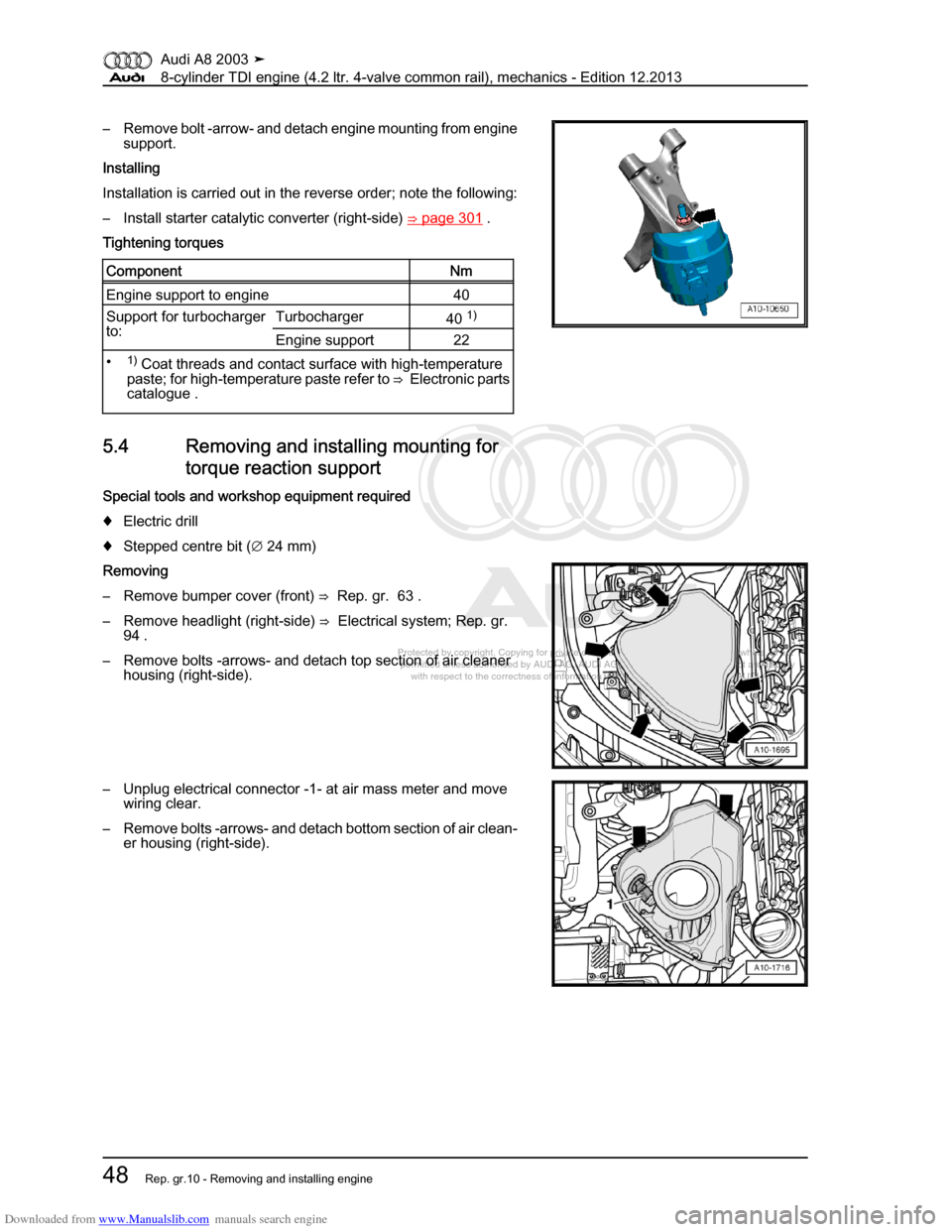 AUDI A8 2003 D3 / 2.G BVN BMC Engines Repair Manual Downloaded from www.Manualslib.com manuals search engine 
Protected by copyright. Copying for private or commercial purposes, in p\
art or in whole, is not 
 permitted unless authorised by AUDI AG. AU