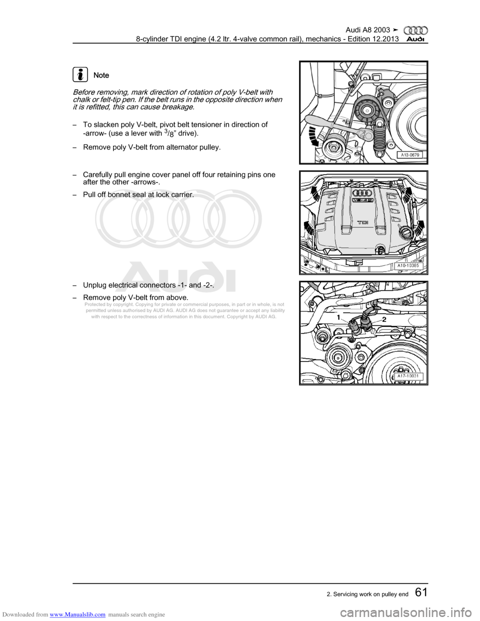 AUDI A8 2003 D3 / 2.G BVN BMC Engines Repair Manual Downloaded from www.Manualslib.com manuals search engine 
Protected by copyright. Copying for private or commercial purposes, in p\
art or in whole, is not 
 permitted unless authorised by AUDI AG. AU