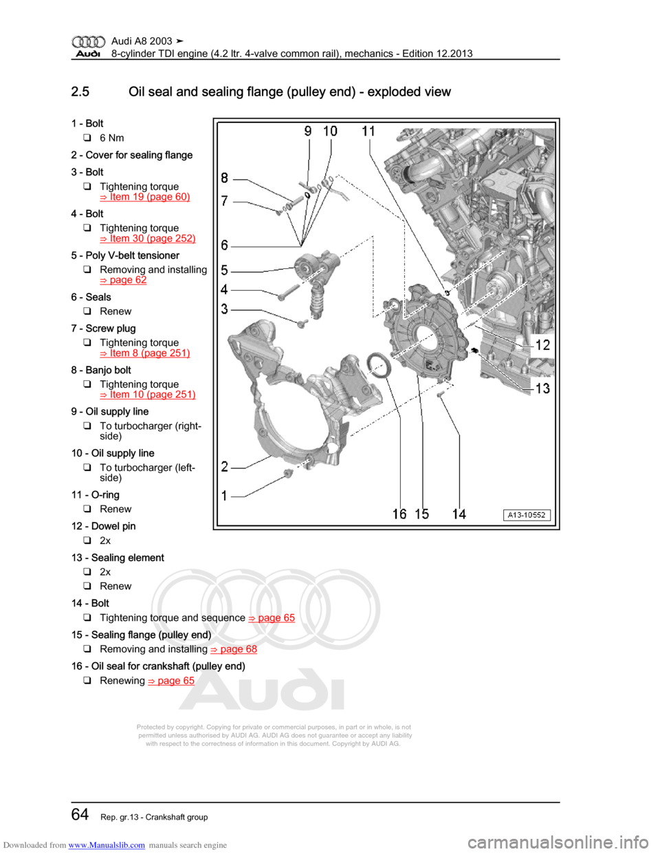 AUDI A8 2003 D3 / 2.G BVN BMC Engines Repair Manual Downloaded from www.Manualslib.com manuals search engine 
Protected by copyright. Copying for private or commercial purposes, in p\
art or in whole, is not 
 permitted unless authorised by AUDI AG. AU