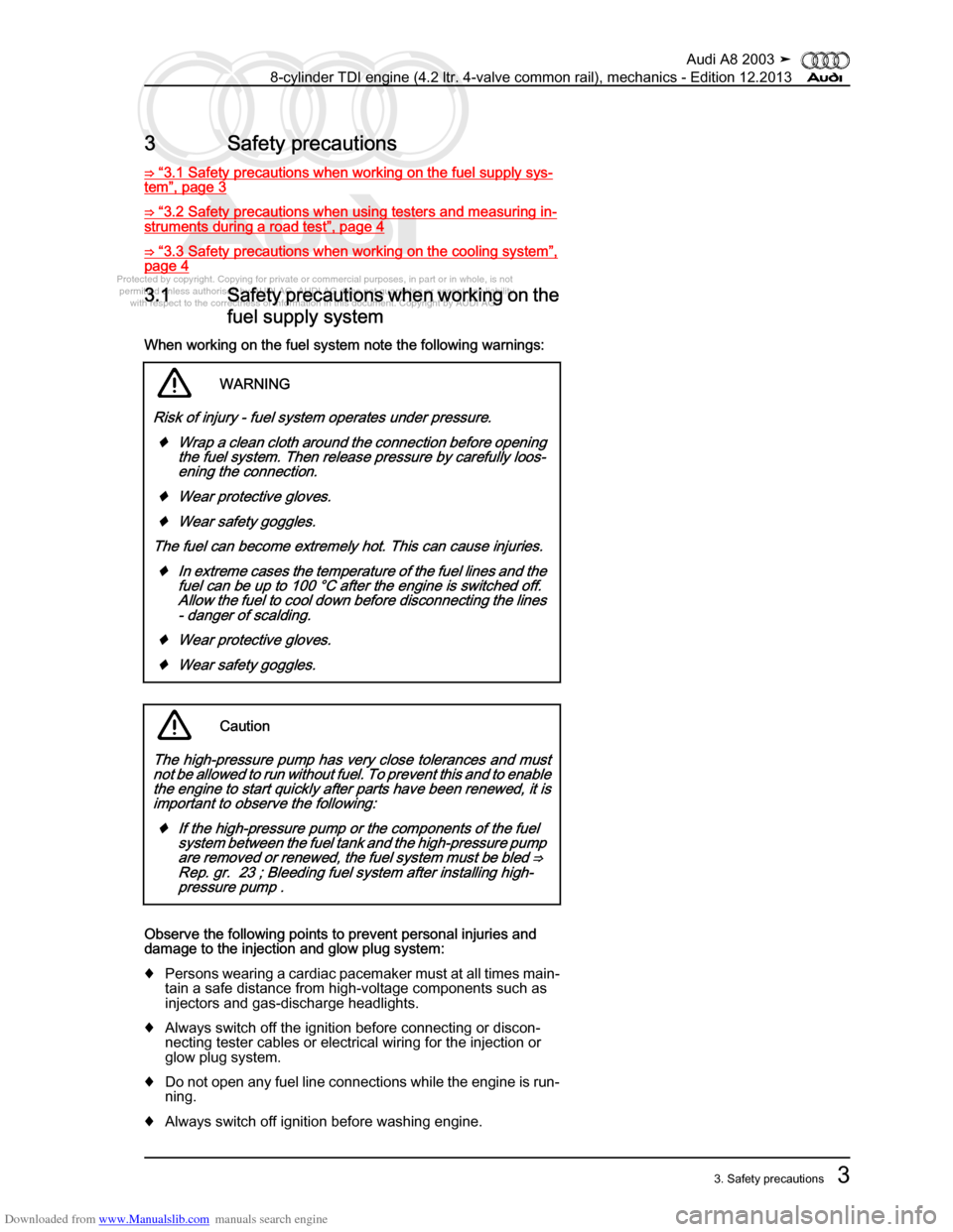 AUDI A8 2003 D3 / 2.G BVN BMC Engines Workshop Manual Downloaded from www.Manualslib.com manuals search engine 
Protected by copyright. Copying for private or commercial purposes, in p\
art or in whole, is not 
 permitted unless authorised by AUDI AG. AU