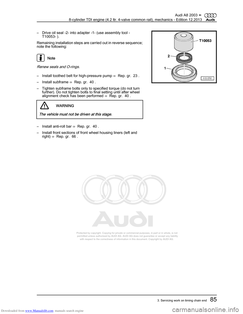 AUDI A8 2003 D3 / 2.G BVN BMC Engines Owners Manual Downloaded from www.Manualslib.com manuals search engine 
Protected by copyright. Copying for private or commercial purposes, in p\
art or in whole, is not 
 permitted unless authorised by AUDI AG. AU