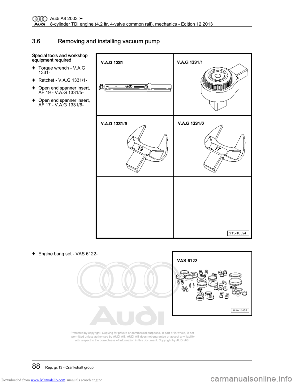 AUDI A8 2003 D3 / 2.G BVN BMC Engines Owners Manual Downloaded from www.Manualslib.com manuals search engine 
Protected by copyright. Copying for private or commercial purposes, in p\
art or in whole, is not 
 permitted unless authorised by AUDI AG. AU