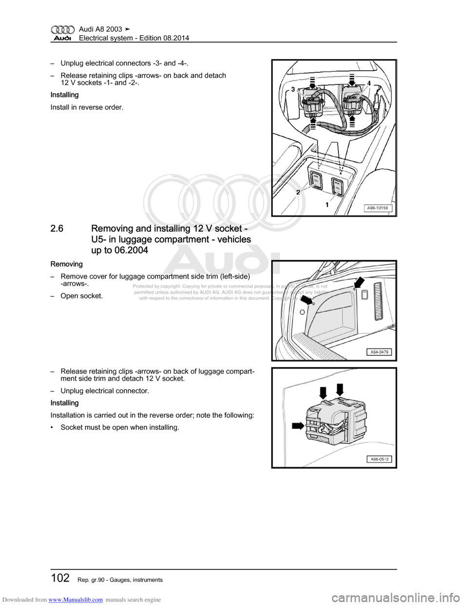 AUDI A8 2003 D3 / 2.G Electrical System Workshop Manual Downloaded from www.Manualslib.com manuals search engine 
Protected by copyright. Copying for private or commercial purposes, in p\
art or in whole, is not 
 permitted unless authorised by AUDI AG. AU