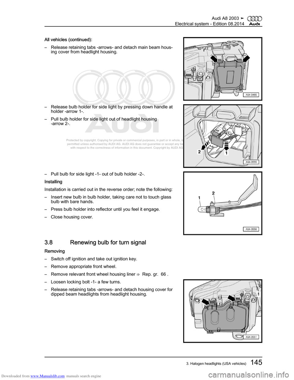 AUDI A8 2003 D3 / 2.G Electrical System Workshop Manual Downloaded from www.Manualslib.com manuals search engine 
Protected by copyright. Copying for private or commercial purposes, in p\
art or in whole, is not 
 permitted unless authorised by AUDI AG. AU