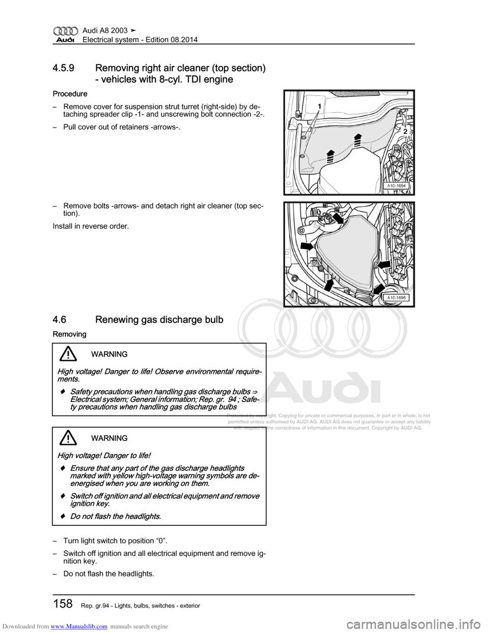 AUDI A8 2003 D3 / 2.G Electrical System Workshop Manual Downloaded from www.Manualslib.com manuals search engine 
Protected by copyright. Copying for private or commercial purposes, in p\
art or in whole, is not 
 permitted unless authorised by AUDI AG. AU