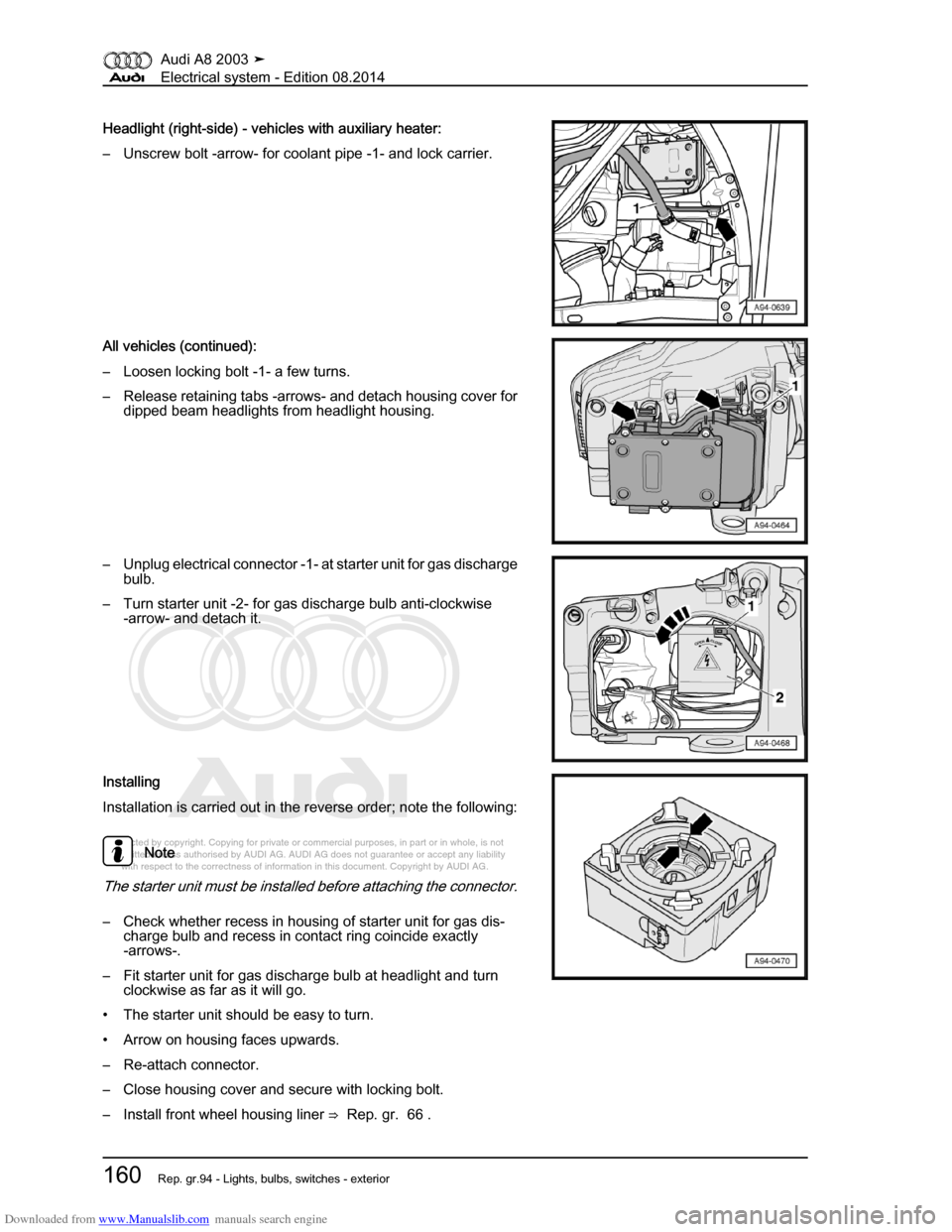 AUDI A8 2003 D3 / 2.G Electrical System Workshop Manual Downloaded from www.Manualslib.com manuals search engine 
Protected by copyright. Copying for private or commercial purposes, in p\
art or in whole, is not 
 permitted unless authorised by AUDI AG. AU