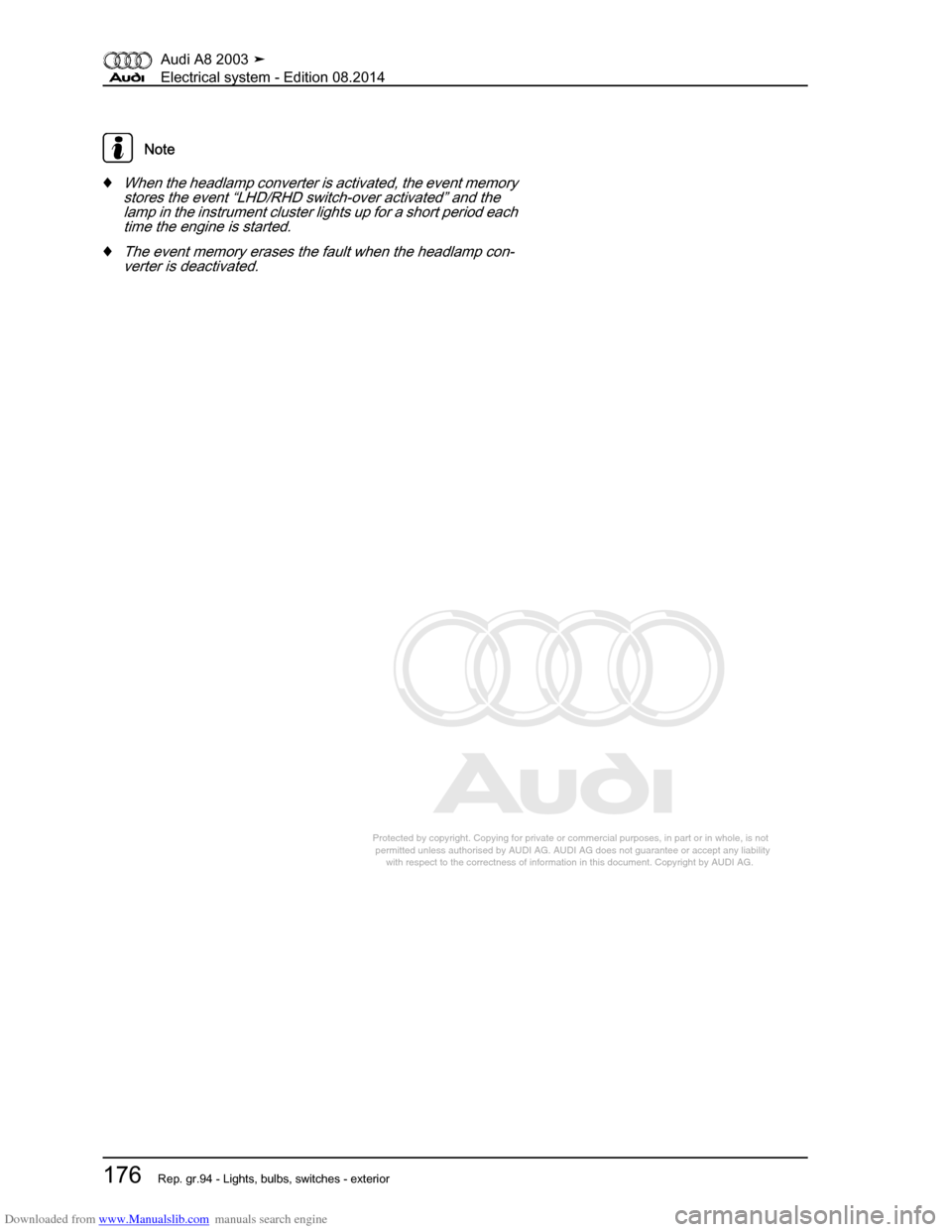 AUDI A8 2003 D3 / 2.G Electrical System Workshop Manual Downloaded from www.Manualslib.com manuals search engine 
Protected by copyright. Copying for private or commercial purposes, in p\
art or in whole, is not 
 permitted unless authorised by AUDI AG. AU