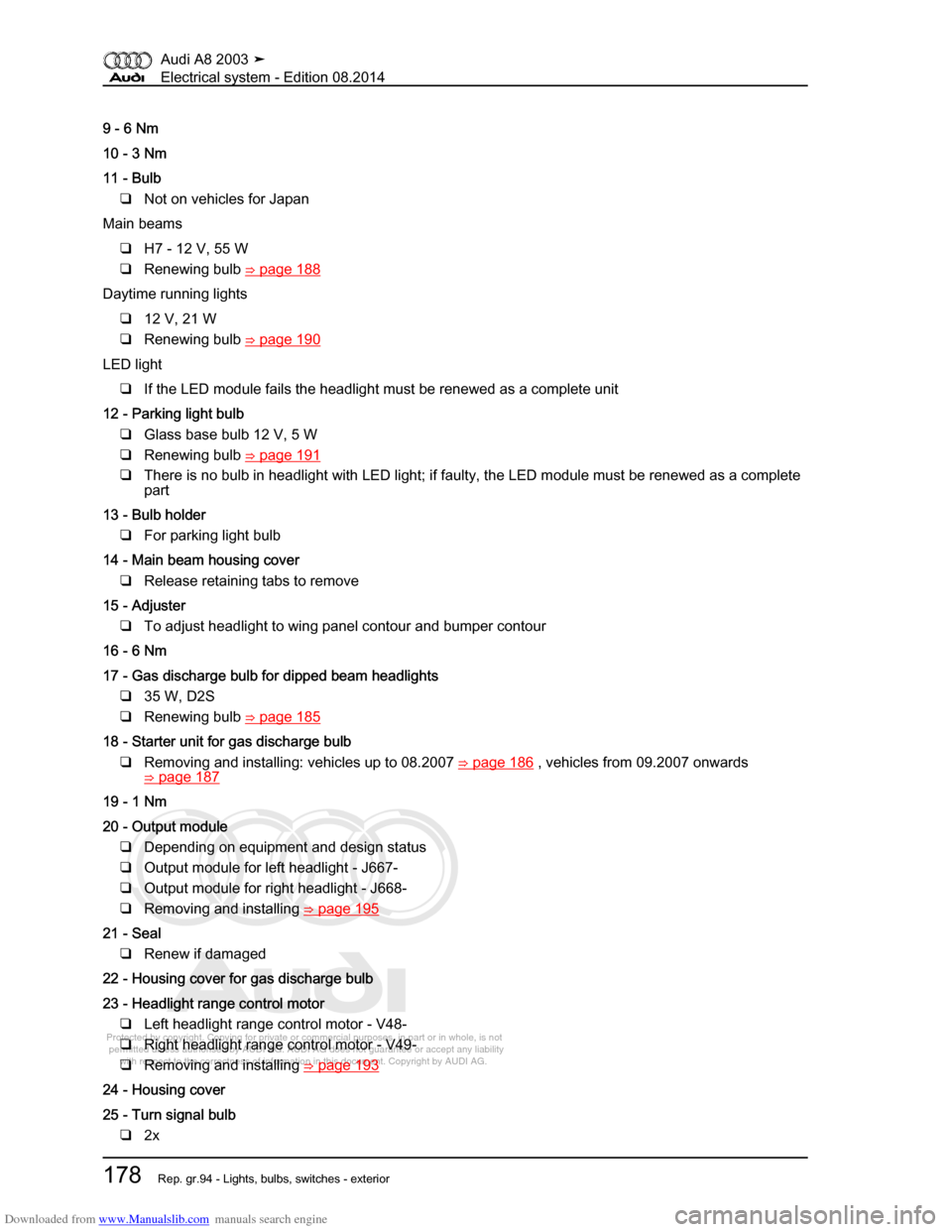 AUDI A8 2003 D3 / 2.G Electrical System Workshop Manual Downloaded from www.Manualslib.com manuals search engine 
Protected by copyright. Copying for private or commercial purposes, in p\
art or in whole, is not 
 permitted unless authorised by AUDI AG. AU