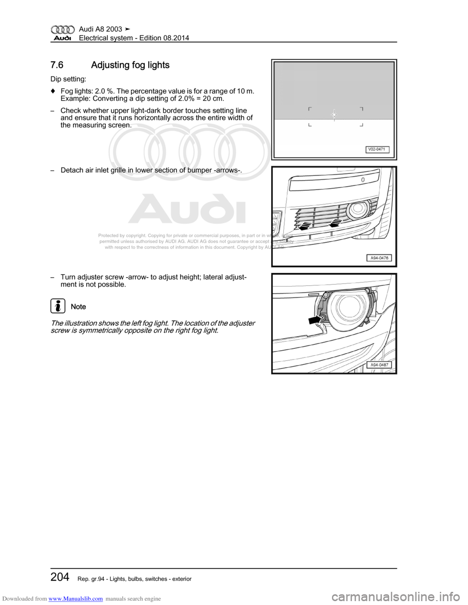 AUDI A8 2003 D3 / 2.G Electrical System Workshop Manual Downloaded from www.Manualslib.com manuals search engine 
Protected by copyright. Copying for private or commercial purposes, in p\
art or in whole, is not 
 permitted unless authorised by AUDI AG. AU