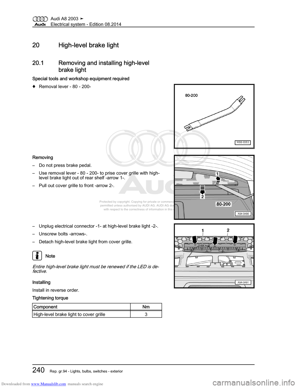 AUDI A8 2003 D3 / 2.G Electrical System Workshop Manual Downloaded from www.Manualslib.com manuals search engine 
Protected by copyright. Copying for private or commercial purposes, in p\
art or in whole, is not 
 permitted unless authorised by AUDI AG. AU