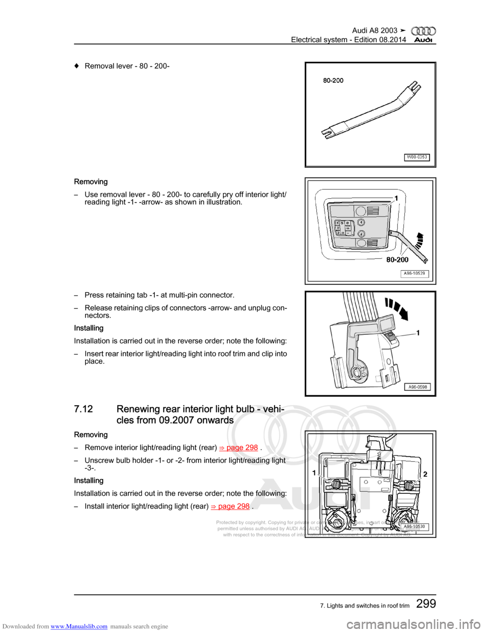 AUDI A8 2003 D3 / 2.G Electrical System Workshop Manual Downloaded from www.Manualslib.com manuals search engine 
Protected by copyright. Copying for private or commercial purposes, in p\
art or in whole, is not 
 permitted unless authorised by AUDI AG. AU