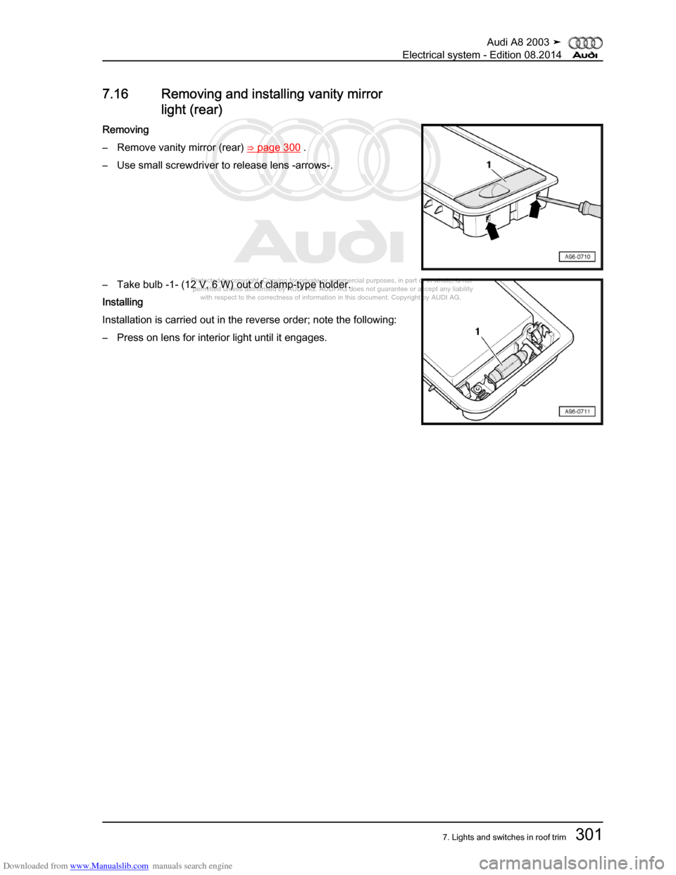 AUDI A8 2003 D3 / 2.G Electrical System Workshop Manual Downloaded from www.Manualslib.com manuals search engine 
Protected by copyright. Copying for private or commercial purposes, in p\
art or in whole, is not 
 permitted unless authorised by AUDI AG. AU