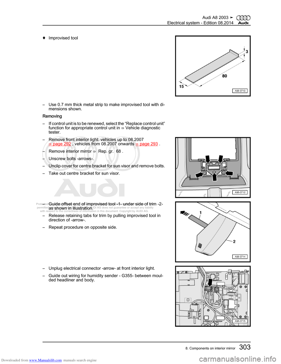 AUDI A8 2003 D3 / 2.G Electrical System Workshop Manual Downloaded from www.Manualslib.com manuals search engine 
Protected by copyright. Copying for private or commercial purposes, in p\
art or in whole, is not 
 permitted unless authorised by AUDI AG. AU