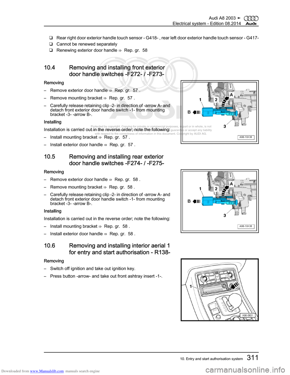 AUDI A8 2003 D3 / 2.G Electrical System Workshop Manual Downloaded from www.Manualslib.com manuals search engine 
Protected by copyright. Copying for private or commercial purposes, in p\
art or in whole, is not 
 permitted unless authorised by AUDI AG. AU