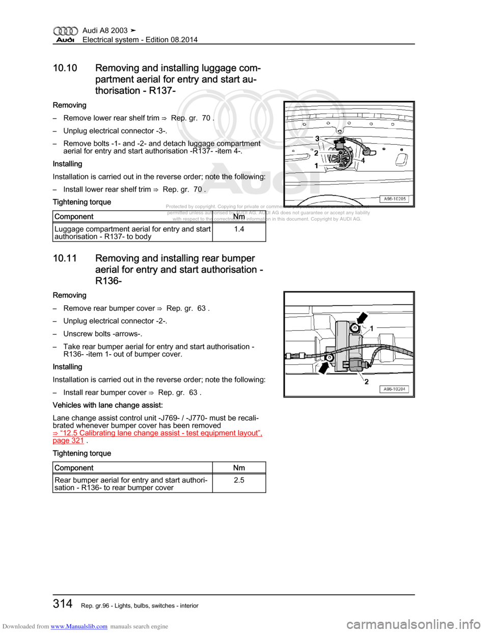 AUDI A8 2003 D3 / 2.G Electrical System Workshop Manual Downloaded from www.Manualslib.com manuals search engine 
Protected by copyright. Copying for private or commercial purposes, in p\
art or in whole, is not 
 permitted unless authorised by AUDI AG. AU