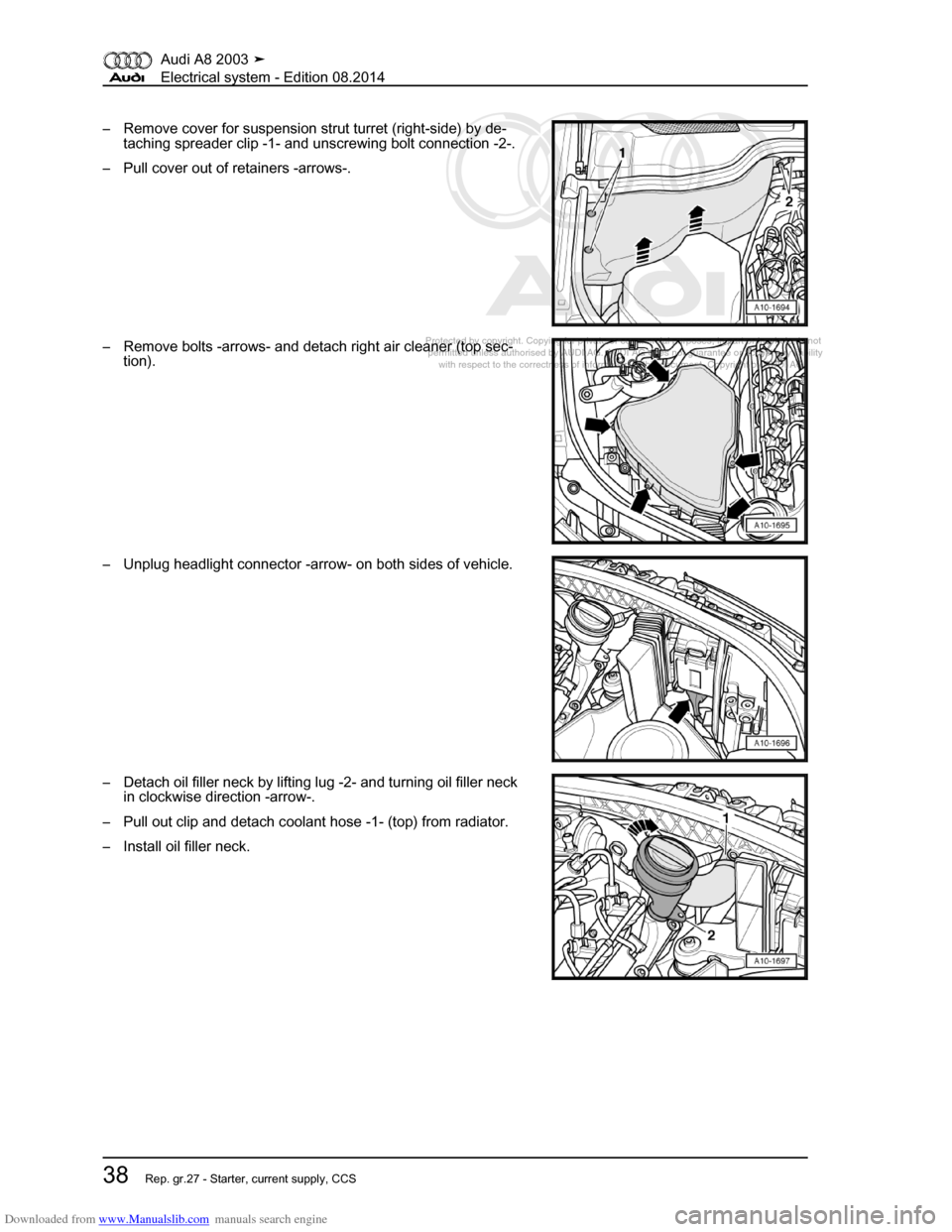 AUDI A8 2003 D3 / 2.G Electrical System Service Manual Downloaded from www.Manualslib.com manuals search engine 
Protected by copyright. Copying for private or commercial purposes, in p\
art or in whole, is not 
 permitted unless authorised by AUDI AG. AU