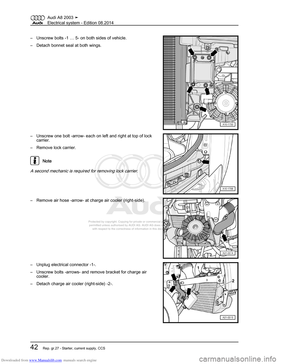 AUDI A8 2003 D3 / 2.G Electrical System Repair Manual Downloaded from www.Manualslib.com manuals search engine 
Protected by copyright. Copying for private or commercial purposes, in p\
art or in whole, is not 
 permitted unless authorised by AUDI AG. AU