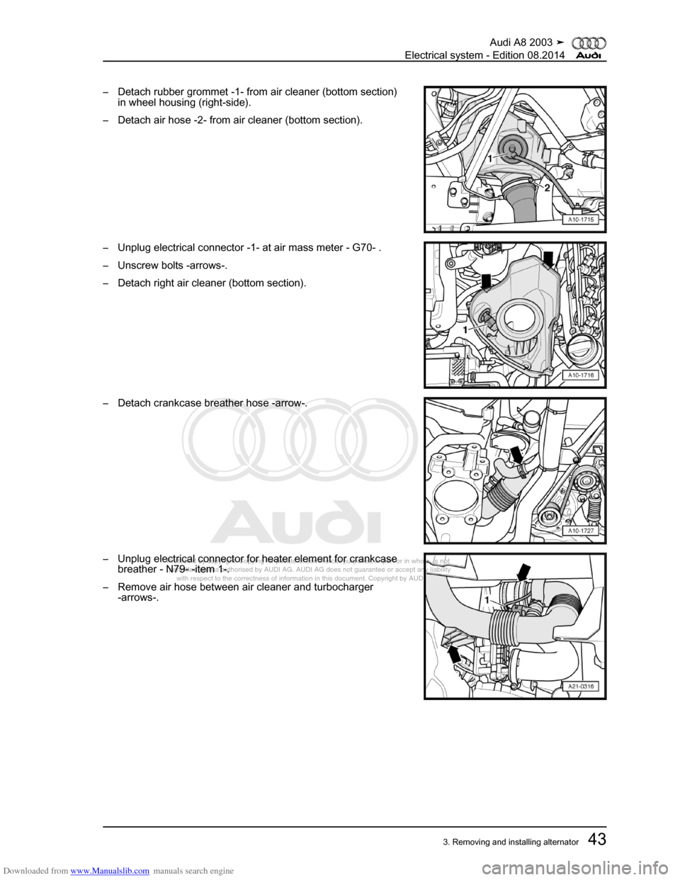 AUDI A8 2003 D3 / 2.G Electrical System Repair Manual Downloaded from www.Manualslib.com manuals search engine 
Protected by copyright. Copying for private or commercial purposes, in p\
art or in whole, is not 
 permitted unless authorised by AUDI AG. AU