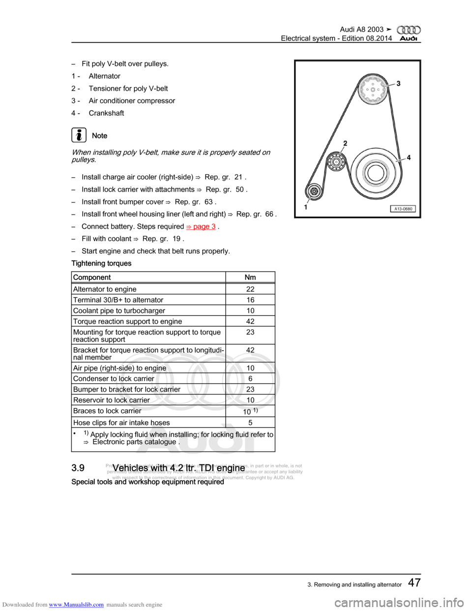 AUDI A8 2003 D3 / 2.G Electrical System Repair Manual Downloaded from www.Manualslib.com manuals search engine 
Protected by copyright. Copying for private or commercial purposes, in p\
art or in whole, is not 
 permitted unless authorised by AUDI AG. AU