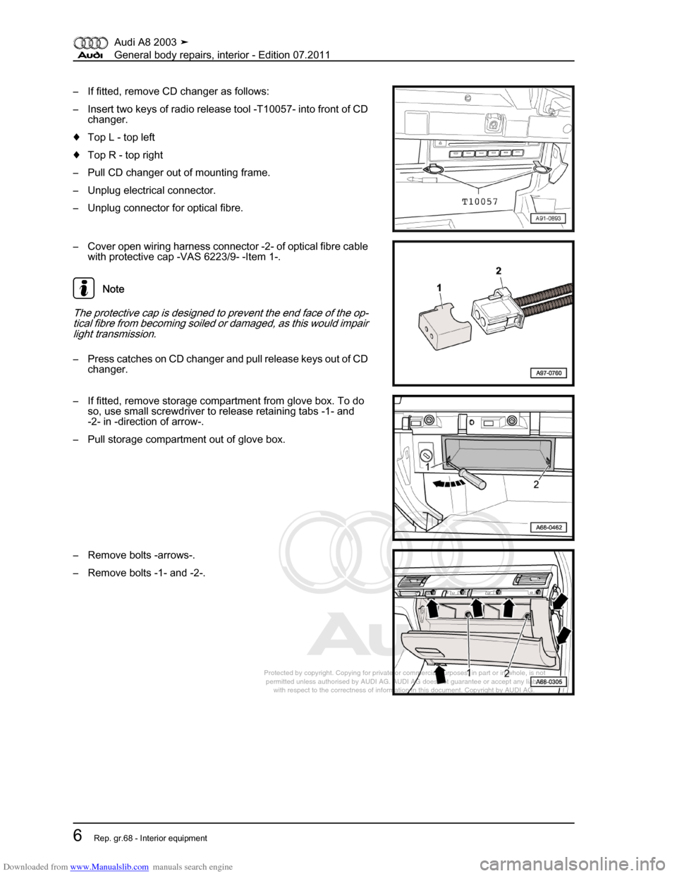 AUDI A8 2003 D3 / 2.G General System User Guide Downloaded from www.Manualslib.com manuals search engine 
Protected by copyright. Copying for private or commercial purposes, in p\
art or in whole, is not 
 permitted unless authorised by AUDI AG. AU