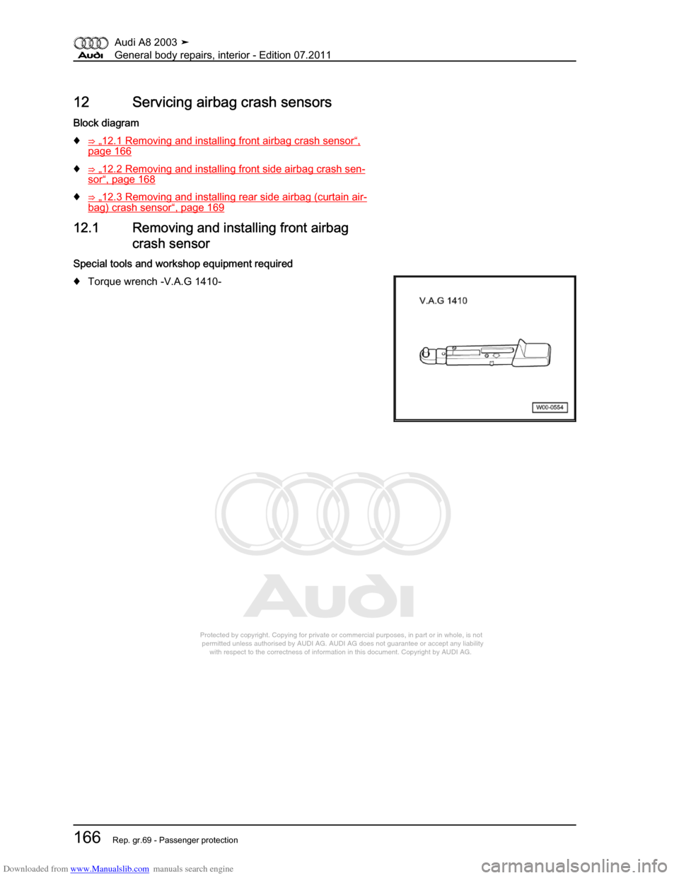 AUDI A8 2003 D3 / 2.G General System Workshop Manual Downloaded from www.Manualslib.com manuals search engine 
Protected by copyright. Copying for private or commercial purposes, in p\
art or in whole, is not 
 permitted unless authorised by AUDI AG. AU